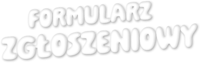 FORMULARZ ZGŁOSZENIOWY